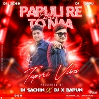 Papulire to Naa(Tapori Vibe) Dj X Bapun Dj Sachin