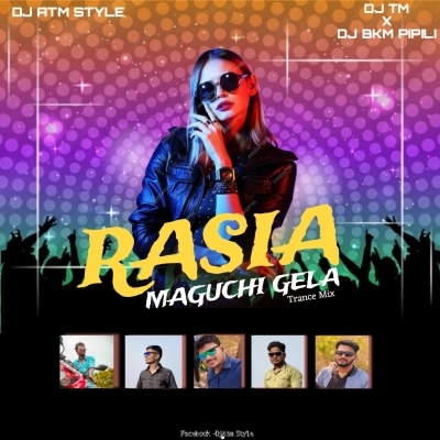 Rasia Maguchi Gela(Trance Remix) DJ ATM X DJ TM X DJ BKM PIPILI