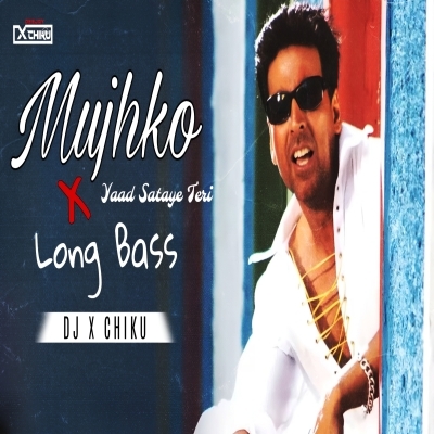 Mujhko Yaad Sataye Teri x Mr Jammer long bass  Dj X Chiku
