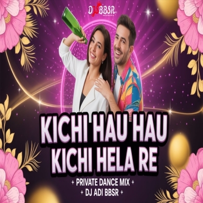 KICHI HAU HAU KICHI HELA RE (DANCE MIX) DJ ADI BBSR