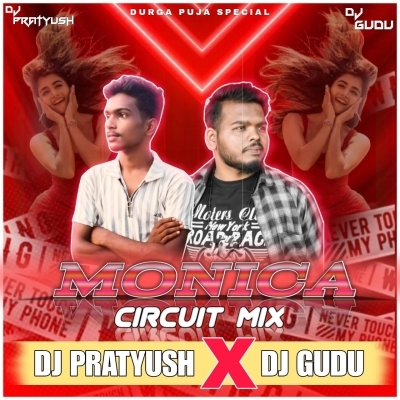 MONICA (CIRCUIT MIX) DJ PRATYUSH X DJ GUDU