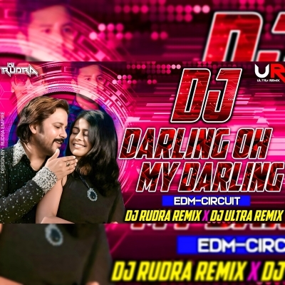 DARLING OH MY DARLING (EDM X CIRCUIT) DJ RUDRA EMPIRE X DJ ULTRA REMIX BBSR