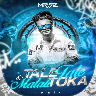 TALE TALE X MATALI TOKA   MR RZ REMIX